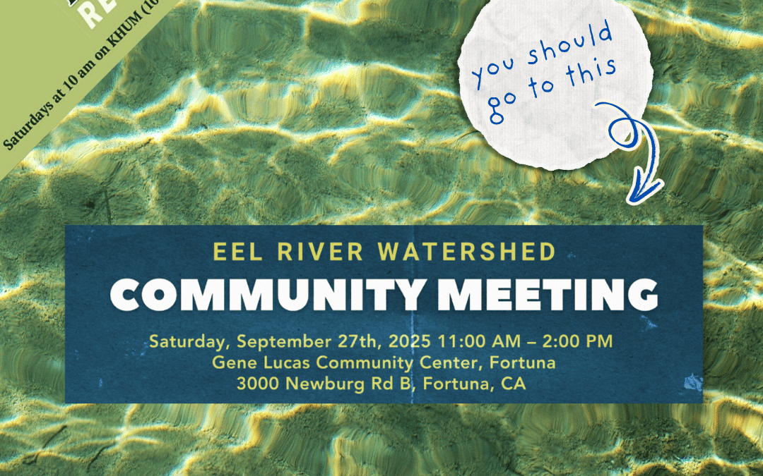 You Should Attend the Eel River Community Meeting — EcoNews Report #290