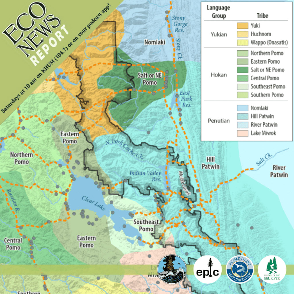 A map of Indigenous languages of Berryessa Snow Mountain. The Eco News Report airs live on Saturdays on K. HUM (104.7) or on any podcast app and is brought to you by the North coast Environmental Center, the Environmental Protection Information Center, Humboldt Waterkeeper, and Friends of the Eel River.
